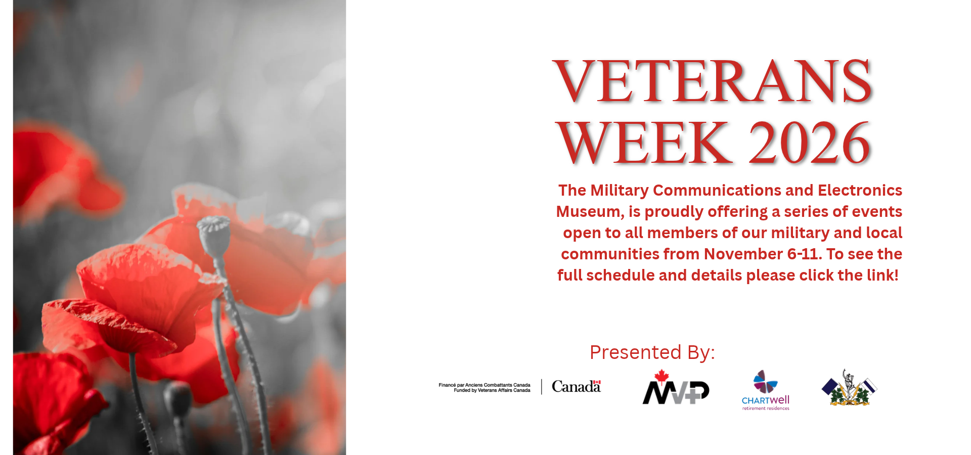 Image of a field of poppies on the right hand side with text reading: Veterans Week 2026 - The Military Communications and Electronics Museum, is proudly offering a series of events open to all members of our military and local communities from November 6-11. To see the full schedule and details please click the link!  